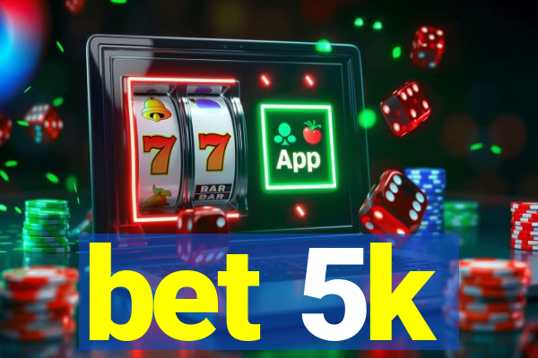 bet 5k